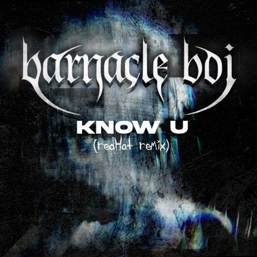 Barnacle Boi - Know U (redHat Remix)