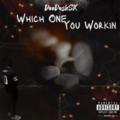 DeeDashSk - Which One You Workin