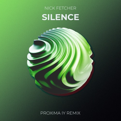 Nick Fetcher - Silence (Proxima IY Extended Mix)