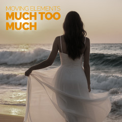 Moving Elements - Much Too Much