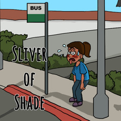 Sliver of Shade