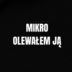 Olewałem Ją
