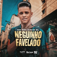 MC Bielzinho ZL - Neguinho Favelado