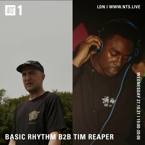 Basic Rhythm b2b Tim Reaper On NTS Radio - 27th October 2021
