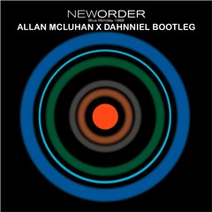New Order - Blue Monday (Allan McLuhan X Dahnniel Bootleg)