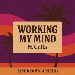 Working My Mind (Tropical Remix) ft. Cella