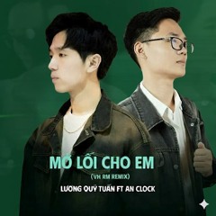 Mở Lối Cho Em - Lương Quý Tuấn ft An Clock ( VH Remix )