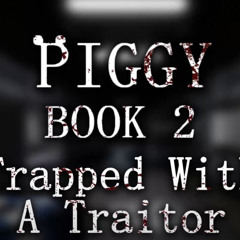 Official Piggy Book 2 Chapter 8 Soundtrack - Trapped With a Traitor