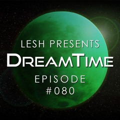 ♫ DreamTime Episode #080