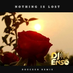 Dj Ensō - Nothing Is Lost (Douceur Remix)