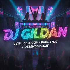 DJ GILDAN 7 DESEMBER 2025 - ( VVIP 68.KIBOY - FARHAN27 )