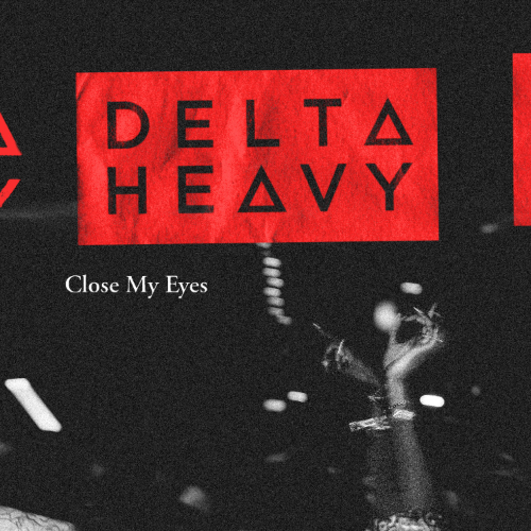 Stream Close My Eyes by DELTΔ HEΔVY | Listen online for free on