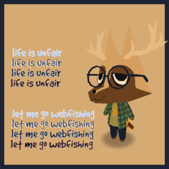 life is unfair, let me go webfishing