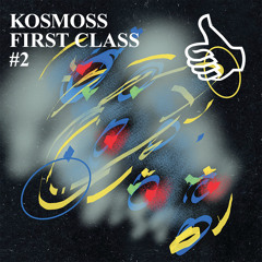 KOSMOSS FIRST CLASS #2