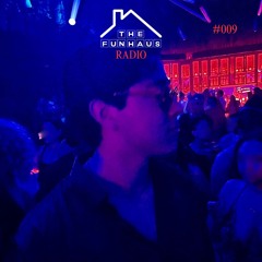 The Funhaüs Radio #009