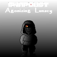 [Swapdust] Agonizing Lunacy