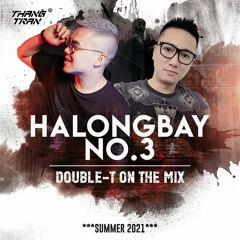 HaLongBay No3 - Doulble T On The Mix - Thắng Kanta And Thắng Trần