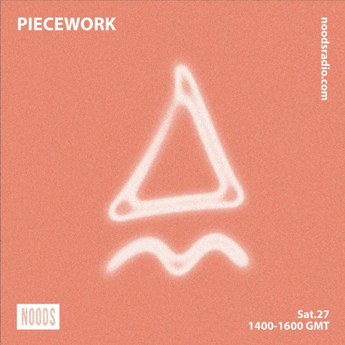 Piecework w/ Lacksley Saunters: 24th April '21 on Noods Radio