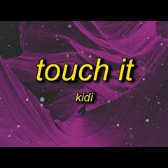KiDi - Touch It (TikTok Song) Shut Up And Bend Over