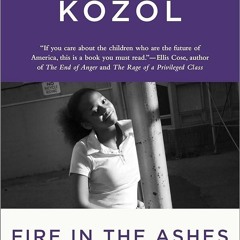 ⚡PDF❤ Fire in the Ashes: Twenty-Five Years Among the Poorest Children in America