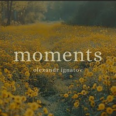 Olexandr Ignatov-Moments