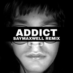 Addict (SayMaxWell Remix) - Pitched Down