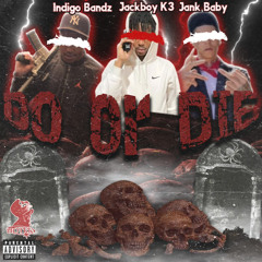 Do or Die (feat. Jackboy K3 & Jank Baby)