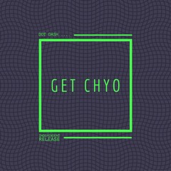 Get Chyo (Original Mix)