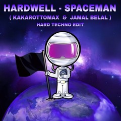 Hardwell - Spaceman ( Kakarottomax & Jamal Belal ) HardTechno Edit  [ FREE DL]