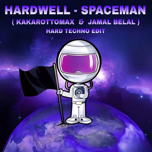 Hardwell - Spaceman ( Kakarottomax & Jamal Belal ) HardTechno Edit  [ FREE DL]