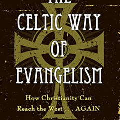 READ KINDLE 💘 The Celtic Way of Evangelism, Tenth Anniversary Edition: How Christian