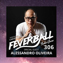 Feverball Radio Show 306 with Ladies On Mars + Alessandro Oliveira