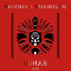 Magicman x Dreamers Inc - Oomah [Ethno Electronica]