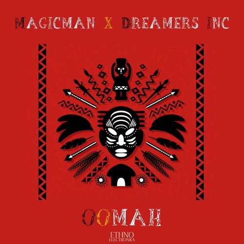 Magicman x Dreamers Inc - Oomah [Ethno Electronica]