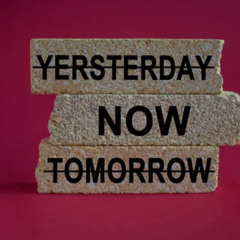 Now, Not Tomorrow!