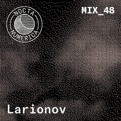 Nocta Numerica Mix #48 / Larionov