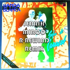 Banda Blanca - Sopa De Caracol (Jerrih X Miroo X R-Rewind Remix)