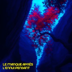 Le manque après, l'ennui pendant