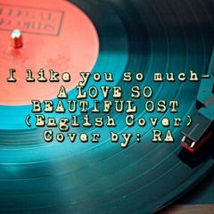 I Like You So Much - A Love So Beautiful OST (English Cover)