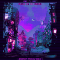 Shakey Graves - Climb on the Cross [Ordinary Anomaly Remix]