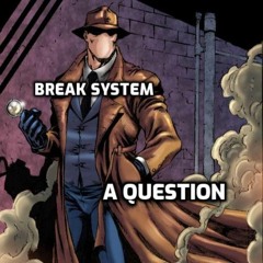 Break System - A Question