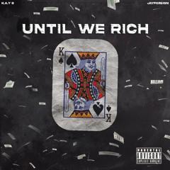 JayForeign - Until We Rich (feat. K.A.Y B)