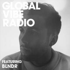 Global Vibe Radio 258 Feat. BLNDR (Intervision, Nonplus+)