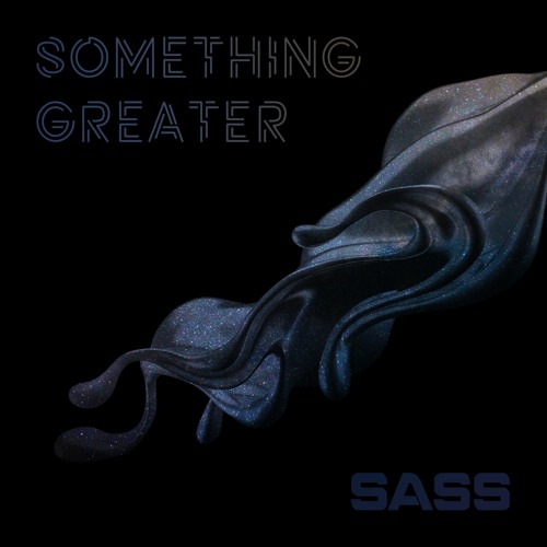 Sass - Something Greater [FREE DOWNLOAD]