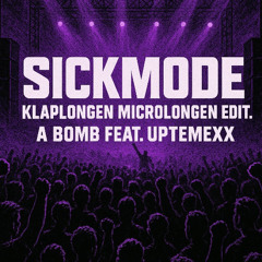 Sickmode - Klaplongen (Microlongen Edit)(A Bomb feat. Uptemex)