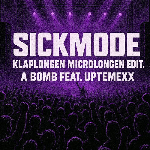 Sickmode - Klaplongen (Microlongen Edit)(A Bomb feat. Uptemex)