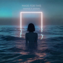 FAWNA & JINWAV - Made for This