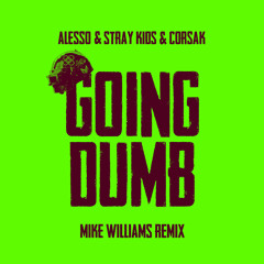 Going Dumb (with Stray Kids) (Mike Williams Remix) [feat. CORSAK]