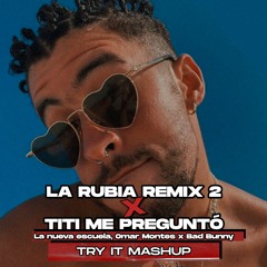 La Rubia Remix x Titi Me Pregunto (Try It Mashup) | La Nueva Escuela, Omar Montes x Bad Bunny