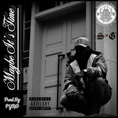 S.O.G - Maybe It’s Time ( Prod.By PYRO )